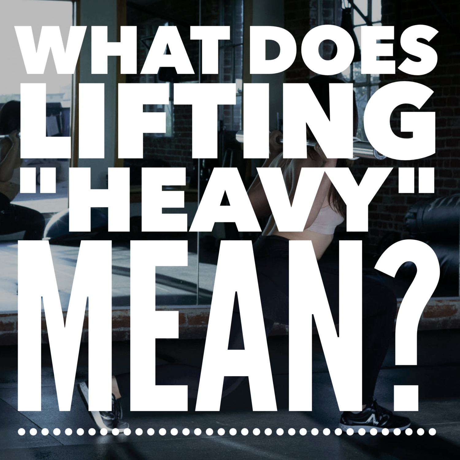 what-does-lifting-heavy-mean-exactly-women-s-strength-nation